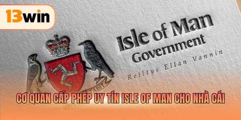 Cơ quan cấp phép uy tín Isle of Man cho nhà cái
