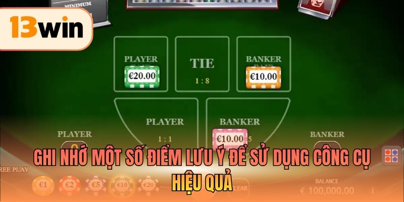 Ghi nhớ một số điểm lưu ý để sử dụng công cụ hiệu quả