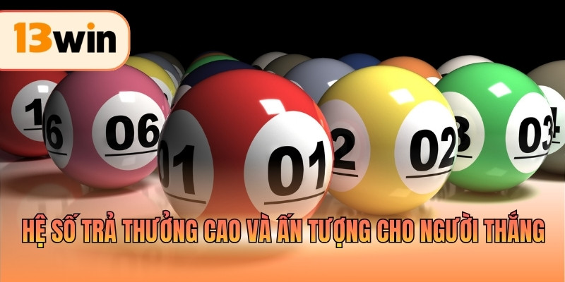Hệ số trả thưởng cao và ấn tượng cho người thắng