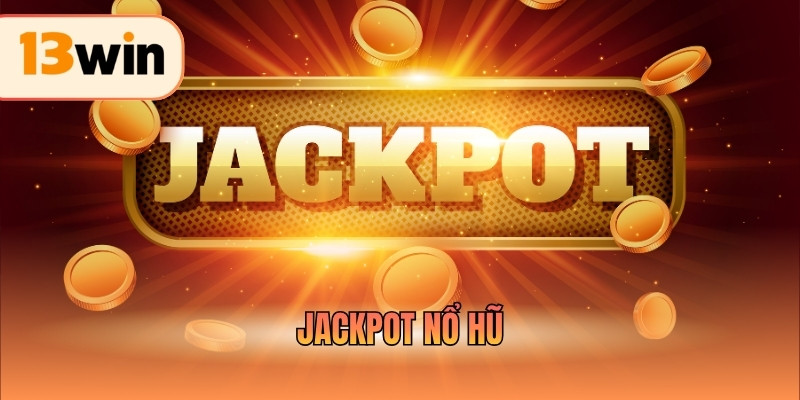 Jackpot Nổ Hũ