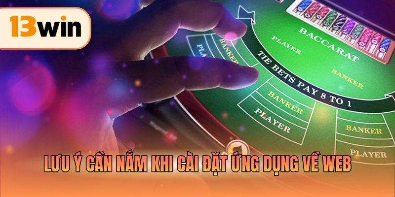 Lưu ý cần nắm khi cài đặt ứng dụng về web