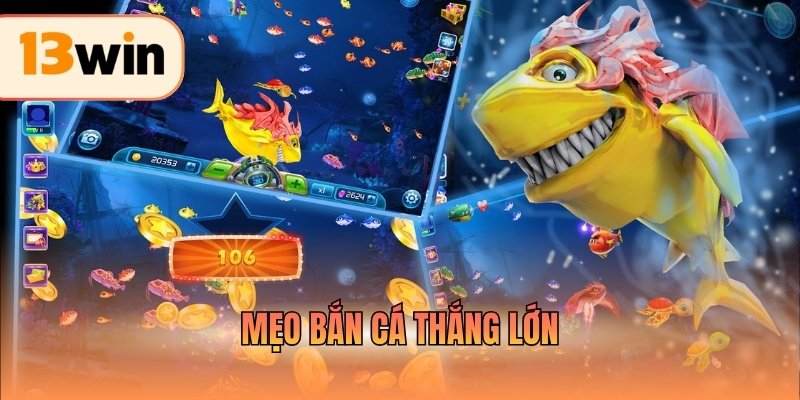 Mẹo Bắn Cá Thắng Lớn